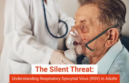 The Silent Threat: Understanding Respiratory Syncytial Virus (RSV) in Adults