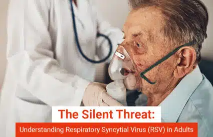 The Silent Threat: Understanding Respiratory Syncytial Virus (RSV) in Adults