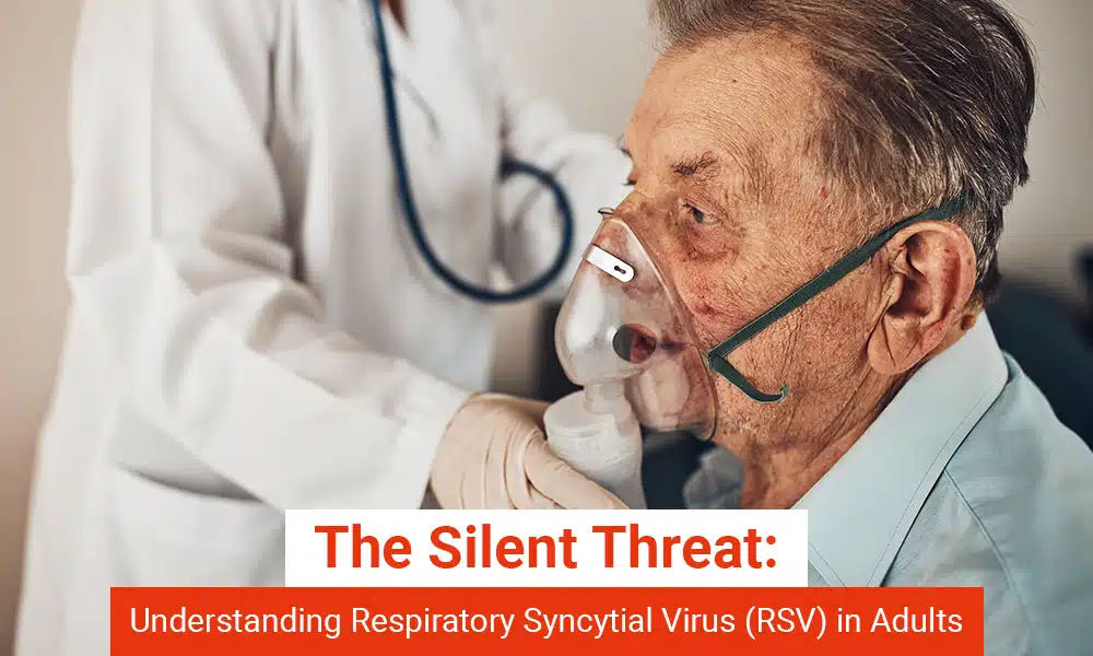 The Silent Threat: Understanding Respiratory Syncytial Virus (RSV) in Adults